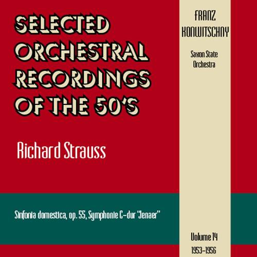 Selected Orchestral Recordings of The 50's - Richard Strauss (Sinfonia Domestica, Symphonie Jenaer) , Volume 14 (1953 - 1956)