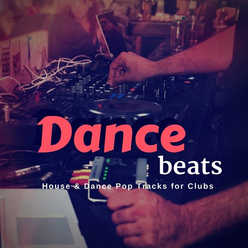 Dance Beats (House and amp; Dance Pop Tracks For Clubs)