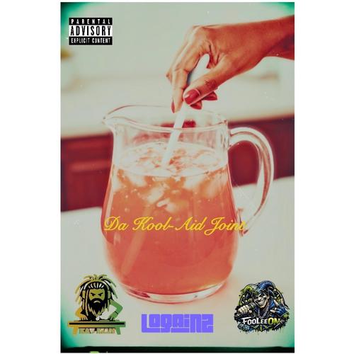 Da Kool-Aid Joint (feat. FooLeeOn, Logainz & True North) [Explicit]