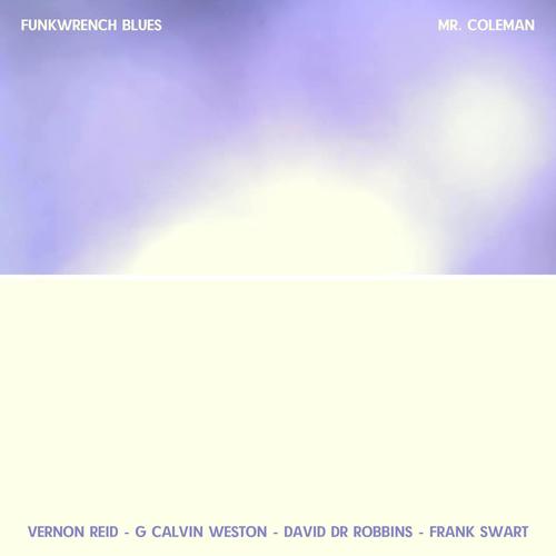 Mr. Coleman (feat. Vernon Reid, G Calvin Weston, David DR Robbins & Frank Swart)