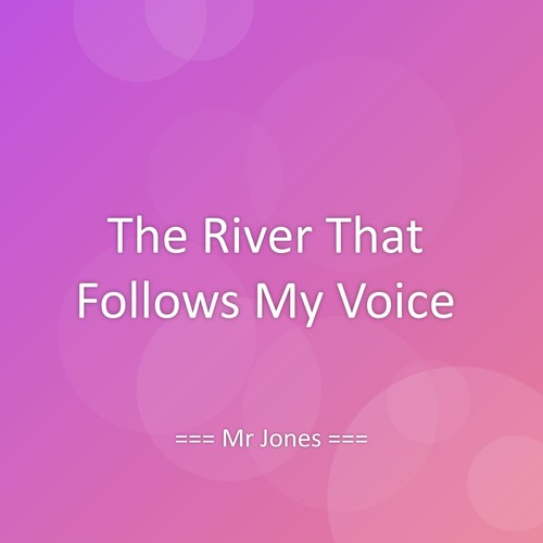 The River That Follows My Voice