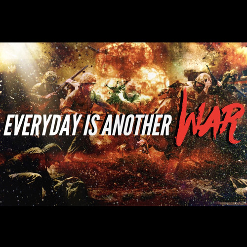Everyday Is Another War
