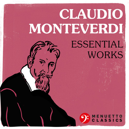 Claudio Monteverdi: Essential Works