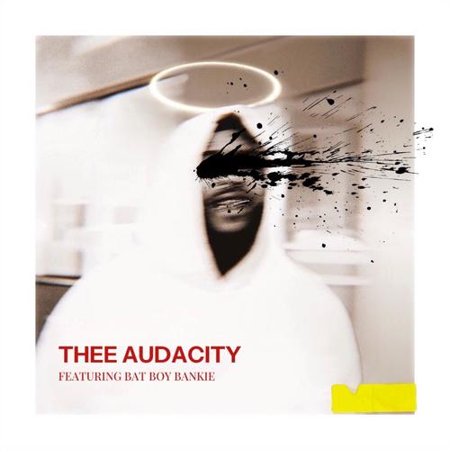 Thee Audacity (feat. Bat Boy Bankie) [Remix] [Explicit]