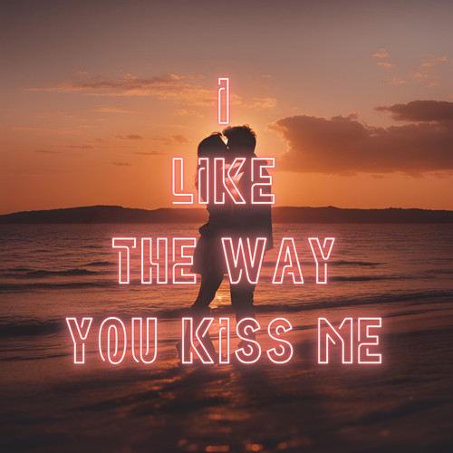 I Like the Way You Kiss Me (EDM Edit) [Explicit]