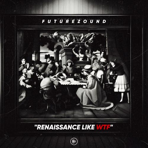 Renaissance like WTF (Explicit)