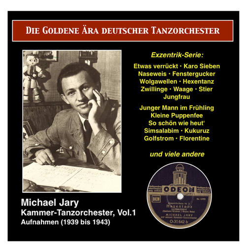 GOLDEN ERA OF THE GERMAN DANCE ORCHESTRA (THE) - Michael Jary Chamber Dance Orchestra, Vol. 1 (1939-1941)