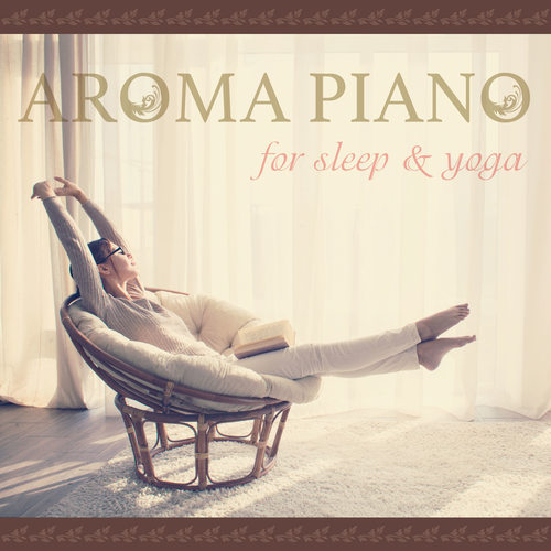 AROMA PIANO for sleep & yoga