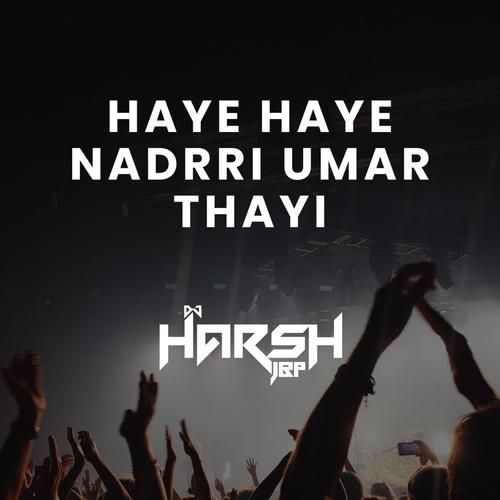 Haye Haye Nadrri Umar Thayi