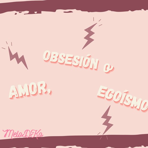 Amor, Obsesíon o Egoísmo (2023 Versión remasterizada)
