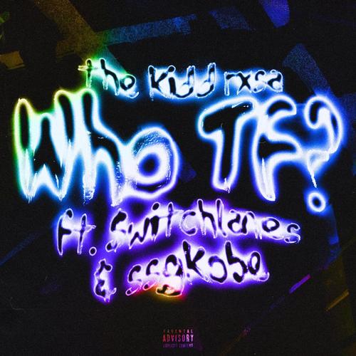 Who TF? (feat. Forbiddenwillows, ssgkobe archive & Promoting Sounds) [Explicit]