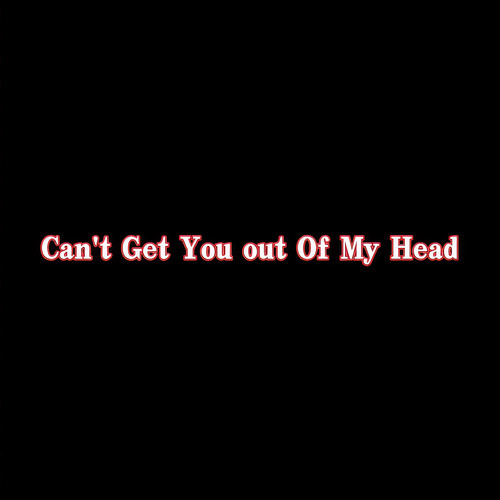 Can't Get You out Of My Head