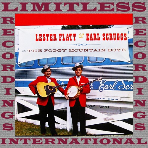 Flat And Scruggs With The Foggy Mountain Boys (HQ Remastered Version)