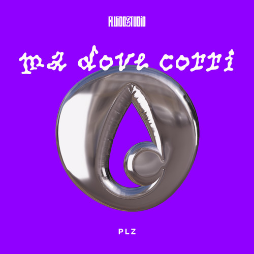 ma dove corri
