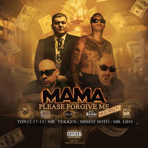 Mama Please Forgive Me (feat. Misfit Soto, Mr. Tekken & Mr. Geo) [Radio Edit]