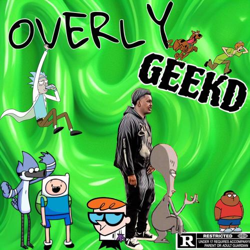 OVERLY GEEKD (Explicit)