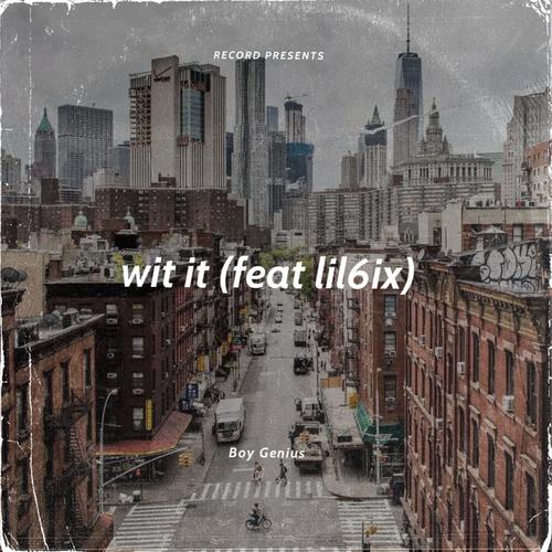 Wit it (feat. Lil6ix)