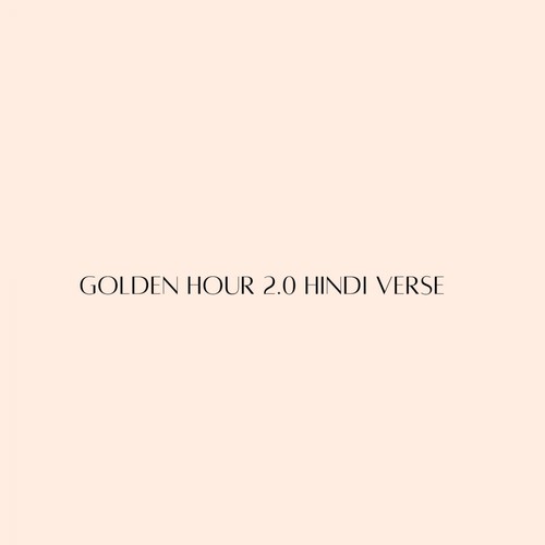 Golden Hour 2.0 Hindi Verse