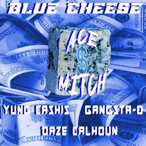 Blue Cheese ACE And Mitch Yung Cashis And Gangsta-O (feat. Daze Calhoun) [Explicit]