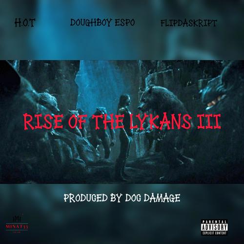 Rise Of The Lykans III (feat. Doughboy Espo & FlipDaSkript) [Explicit]