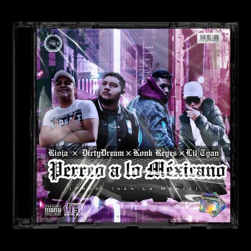 Perreo a lo Méxicano (feat. Rioja Mx, Lil Tyan & Konk Reyes) [Explicit]