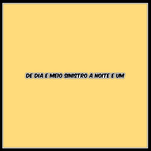 DE DIA E MEIO SINISTRO A NOITE E UM (Explicit)