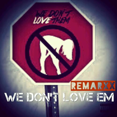 We Don't Love Em (Explicit)