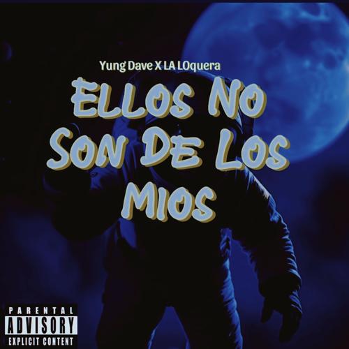 Ellos No Son De Los Mios (feat. Yung Dave) [Explicit]