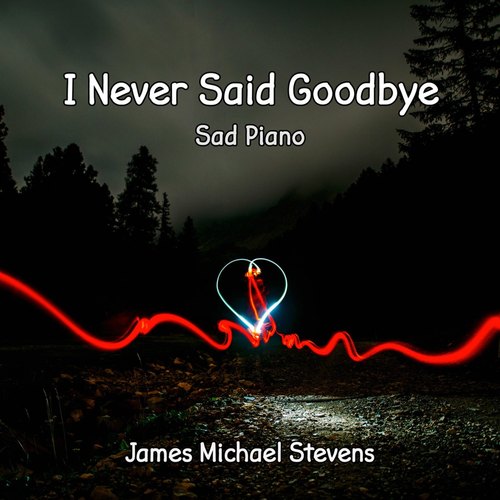 I Never Said Goodbye - Sad Piano