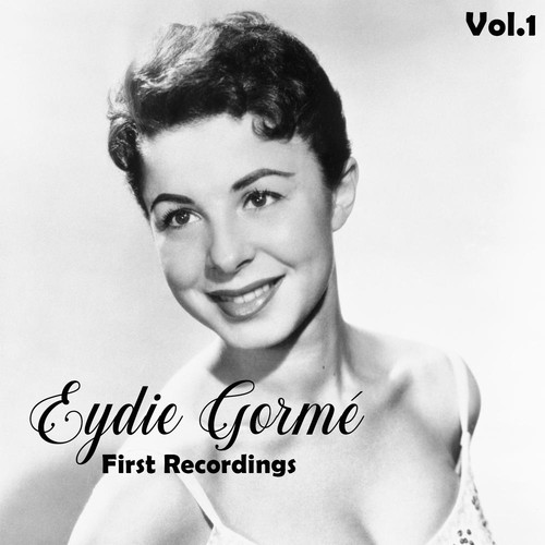 Eydie Gormé - First Recordings, Vol. 1