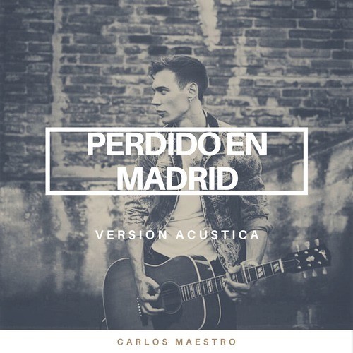 Perdido en Madrid (Versión Acústica)