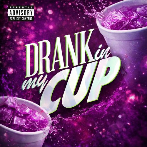 Drank Inside My Cup (Explicit)