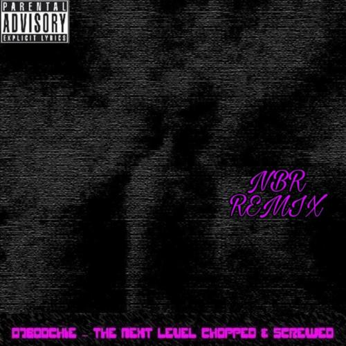 The Next Level Chopped & Screwed (Explicit)