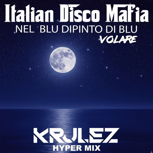 Nel Blu Dipinto Di Blu (Krulez hyper mix)