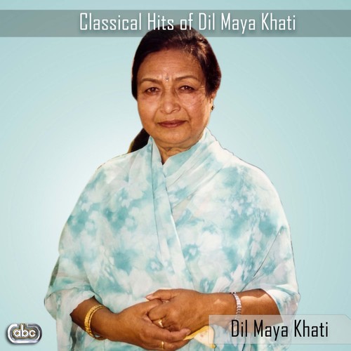 Classical Hits of Dil Maya Khati