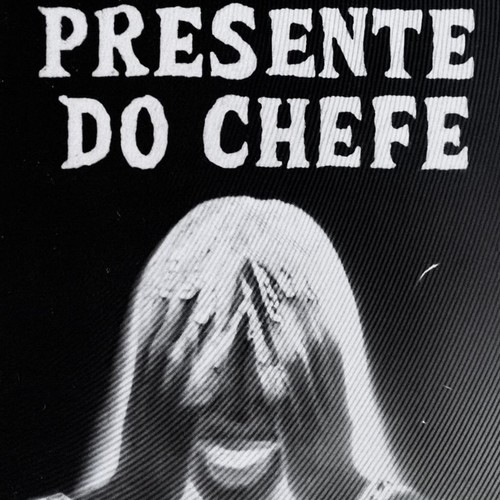 PRESENTE DO CHEFE (Explicit)