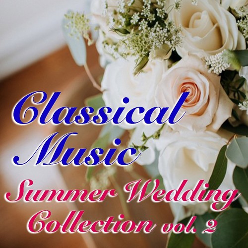 Classical Music Summer Wedding Collection Vol. 2