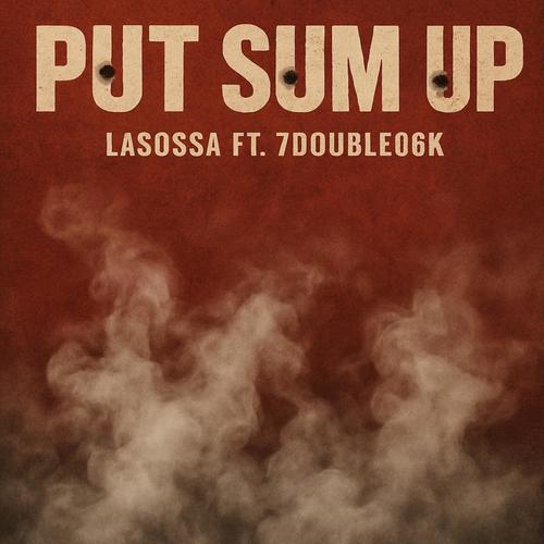 Put Sum Up (feat. 7Double06k) [Explicit]