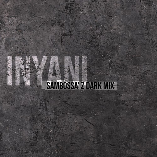Inyani (SamBossA' z Dark Mix)