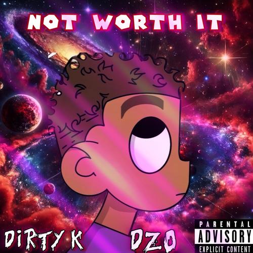 Not Worth It (feat. DZO) [Explicit]