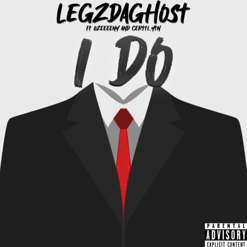 LegzDaGhost I DO (feat. Ozeeeeny & Certti_ytn) [Explicit]