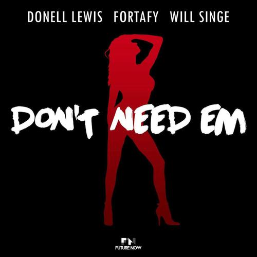 Don't Need 'Em (feat. Will Singe) [Explicit]