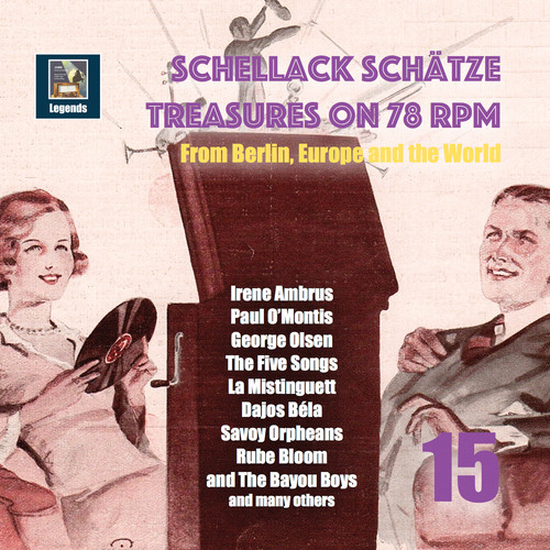 Schellack Schätze: Treasures on 78 RPM from Berlin, Europe and the World, Vol. 15 (Remastered 2018)