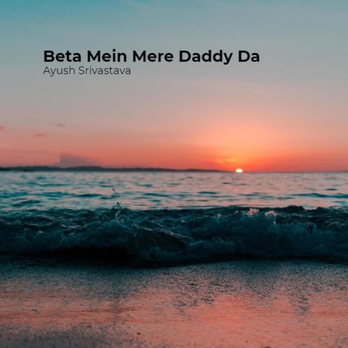 Beta Mein Mere Daddy Da