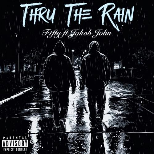 Thru The Rain (feat. Jakob john) [Explicit]
