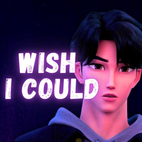 Wish I Could