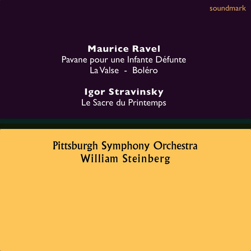 Maurice Ravel: Pavane pour une Infante Dèfunte, La Valse & Boléro - Igor Stravinsky: Le Sacre du Printemps