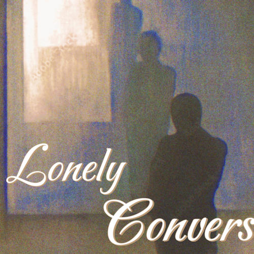 Lonely Conversations (Explicit)