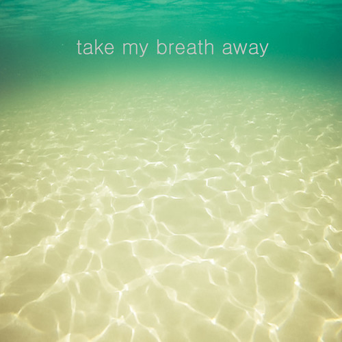 Take My Breath Away