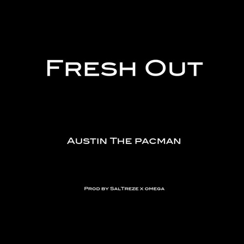 Fresh Out (feat. Au$tin The PacMan) [Explicit]